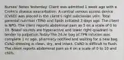 Nurses' Notes​ Yesterday: Client was admitted 1 week ago with a Crohn's disease exacerbation. A central venous access device (CVAD) was placed in the client's right subclavian vein. Total parental nutrition (TPN) and lipids initiated 3 days ago. The client is NPO. The client reports abdominal pain as 5 on a scale of 0 to 10. Bowel sounds are hyperactive and lower right quadrant is tender to palpation.Today:The 24-hr bag of TPN infusion was complete 1 hr ago, pharmacy notified and waiting for a new bag. CVAD dressing is clean, dry, and intact. CVAD is difficult to flush. The client reports abdominal pain as 4 on a scale of 0 to 10 and chills.