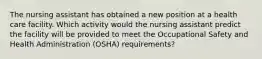 The nursing assistant has obtained a new position at a health care facility. Which activity would the nursing assistant predict the facility will be provided to meet the Occupational Safety and Health Administration (OSHA) requirements?