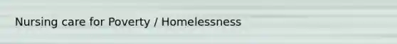 Nursing care for Poverty / Homelessness