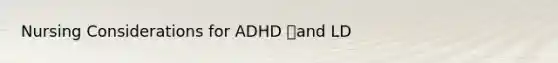 Nursing Considerations for ADHD and LD