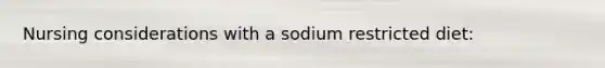 Nursing considerations with a sodium restricted diet: