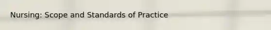 Nursing: Scope and Standards of Practice