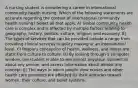 A nursing student is considering a career in international community health nursing. Which of the following statements are accurate regarding the context of international community health nursing? Select all that apply. A) Global community health care is complex and is affected by multiple factors relating to geography, history, politics, culture, religion, and economy. B) The types of services that can be provided include a range from providing clinical services to policy making at an international level. C) People's conception of health, wellness, and illness are static from culture to culture. D) By looking through a computer window, the student is able to see almost anyplace, connect to about any person, and access information about almost any concept. E) The ways in which people view nurses and other health care providers are affected by their attitudes toward women, their culture, and belief systems.