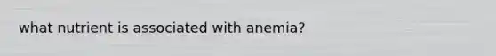 what nutrient is associated with anemia?