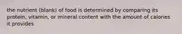 the nutrient (blank) of food is determined by comparing its protein, vitamin, or mineral content with the amount of calories it provides