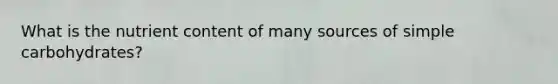 What is the nutrient content of many sources of simple carbohydrates?