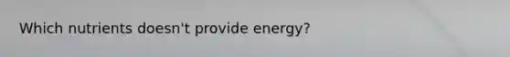 Which nutrients doesn't provide energy?