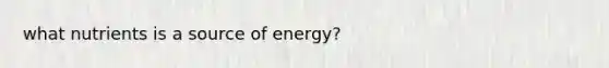 what nutrients is a source of energy?