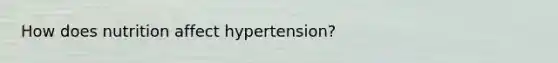 How does nutrition affect hypertension?