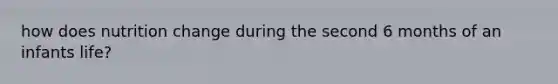 how does nutrition change during the second 6 months of an infants life?