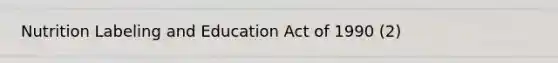 Nutrition Labeling and Education Act of 1990 (2)