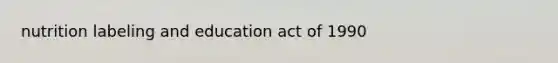 nutrition labeling and education act of 1990