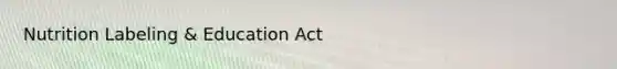 Nutrition Labeling & Education Act