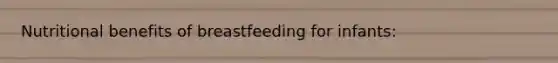 Nutritional benefits of breastfeeding for infants: