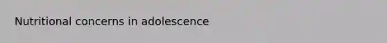Nutritional concerns in adolescence