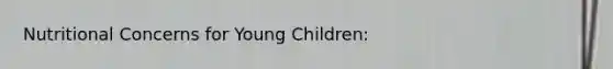 Nutritional Concerns for Young Children: