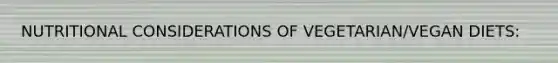 NUTRITIONAL CONSIDERATIONS OF VEGETARIAN/VEGAN DIETS: