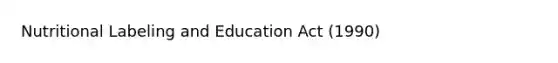 Nutritional Labeling and Education Act (1990)