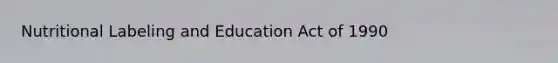 Nutritional Labeling and Education Act of 1990