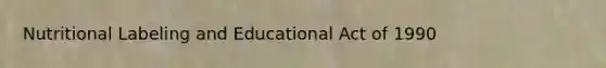 Nutritional Labeling and Educational Act of 1990