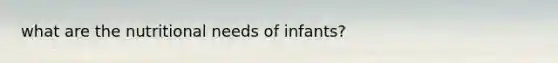 what are the nutritional needs of infants?