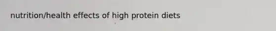 nutrition/health effects of high protein diets