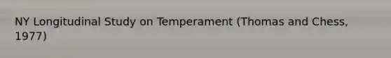 NY Longitudinal Study on Temperament (Thomas and Chess, 1977)