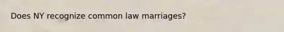 Does NY recognize common law marriages?