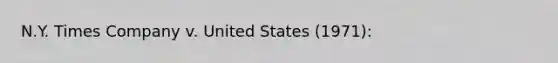 N.Y. Times Company v. United States (1971):