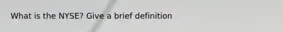 What is the NYSE? Give a brief definition