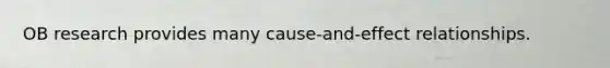 OB research provides many cause-and-effect relationships.