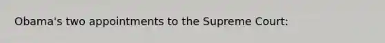 Obama's two appointments to the Supreme Court: