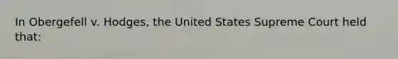 In Obergefell v. Hodges, the United States Supreme Court held that: