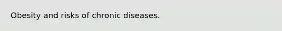 Obesity and risks of chronic diseases.