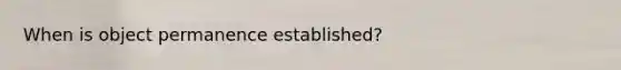 When is object permanence established?
