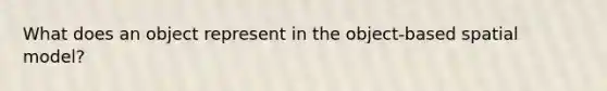 What does an object represent in the object-based spatial model?