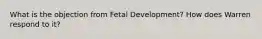 What is the objection from Fetal Development? How does Warren respond to it?