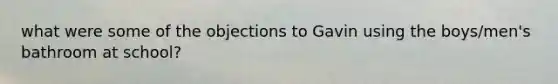 what were some of the objections to Gavin using the boys/men's bathroom at school?