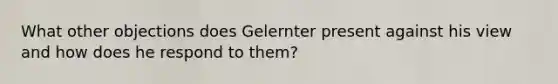 What other objections does Gelernter present against his view and how does he respond to them?