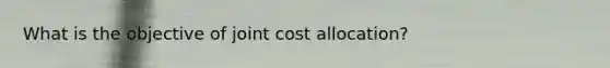 What is the objective of joint cost allocation?