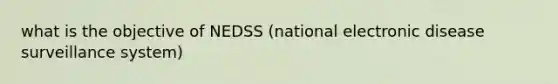 what is the objective of NEDSS (national electronic disease surveillance system)