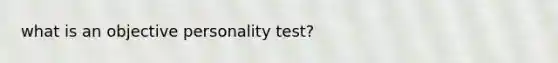 what is an objective personality test?