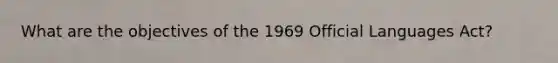 What are the objectives of the 1969 Official Languages Act?