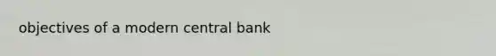 objectives of a modern central bank