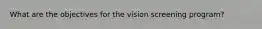 What are the objectives for the vision screening program?