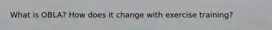 What is OBLA? How does it change with exercise training?