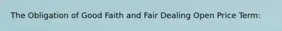 The Obligation of Good Faith and Fair Dealing Open Price Term: