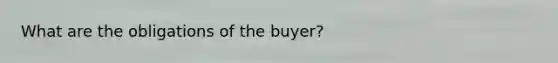 What are the obligations of the buyer?