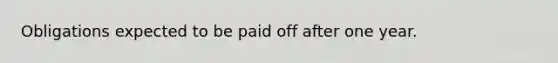 Obligations expected to be paid off after one year.