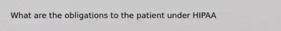 What are the obligations to the patient under HIPAA